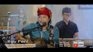 Ray Peni - Sing Ngelah Empugan Official Musik Video