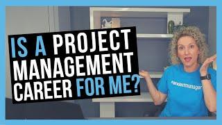 Is a Project Management Career Right for You?