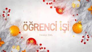 Öğrenci İşi - Yılbaşı Özel Bölümü