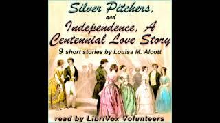 Silver Pitchers and Independence A Centennial Love Story - Louisa May Alcott Audiobook ENG