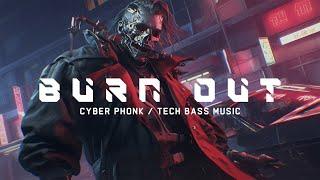 Dark Cyber Phonk Mix BURN OUT  Tech Bass Music  Electronic  EBM  Background Music 