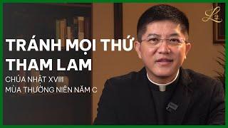 TRÁNH MỌI THỨ THAM LAM - Chúa Nhật XVIII Mùa Thường Niên Năm C  Lm. Đaminh Giuse Nguyễn Thiết Thắng