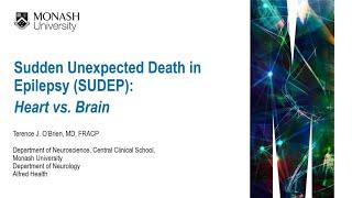 Sudden Unexpected Death in Epilepsy SUDEP Public lecture by Prof Terry OBrien Monash University