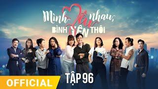 Mình Yêu Nhau Bình Yên Thôi Tập 96  FULL TẬP  Phim truyền hình VTV3 hay nhất 2024