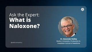 Ask the Expert What is Naloxone?