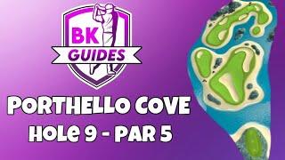 PORTHELLO COVE - Hole 9 Par 5  BK Guides  Tour 10  Golf Clash Tips