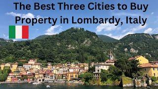 Real Estate in Lombardy Italy - The Best Three Cities to Buy.