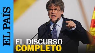 ESPAÑA  Puigdemont regresa a Cataluña el discurso íntegro  EL PAÍS