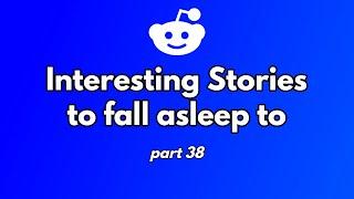 one hour of interesting stories to fall asleep to. part 38