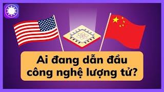 Ai đang dẫn đầu cuộc đua công nghệ lượng tử?