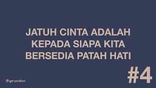 #1 - Jatuh Cinta Adalah Kepada Siapa Kita Bersedia Patah Hati.