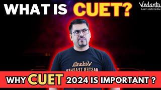 What is CUET?  Why CUET 2024 is Important?  CUET 2024 Preparation  Harsh Sir @VedantuMath