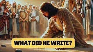 WHY DID JESUS WRITE IN THE SAND?