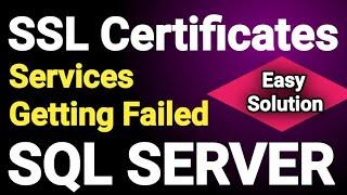 SQL Services Not starting SSL issues  SQL Services SSL Issues  SSl Certificate Issues  SQL Server