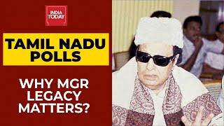 Tamil Nadu Assembly Polls 2021 Why MGR Legacy Matters?  India Today