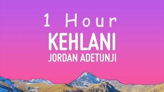 Jordan Adetunji - KEHLANI Lyrics  1 hour