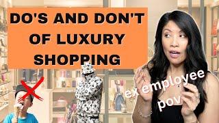 ETIQUETTE TIPS FOR SHOPPING AT LOUIS VUITTON...OR ANY LUXURY STORE Tips from a Client Advisor