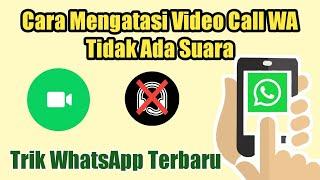 Cara Mengatasi Video Call WA Tidak Ada Suara