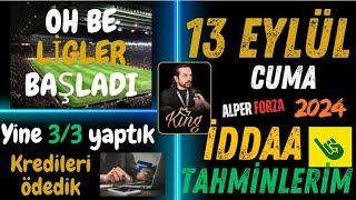  OH BE LİGLER BAŞLADI  DÜN YİNE 33 YAPTIK  13 EYLÜL CUMA İDDAA TAHMİNLERİ