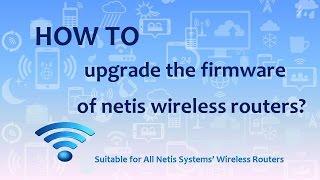 How to Upgrade the Firmware of Netis Wireless Routers