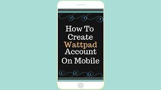 How Create Wattpad Account On Mobile  Wattpad Easy Tutorial