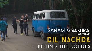 Dil Nachda  Behind the Scenes  SANAM & Samira Koppikar