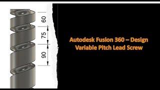 Autodesk Fusion 360 - Design - Variable Pitch Lead Screw