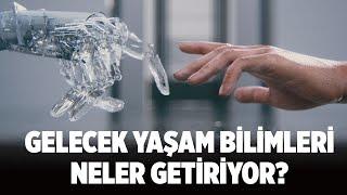 Gelecek Yaşam Bilimleri Neler Getiriyor?  Emin Çapa