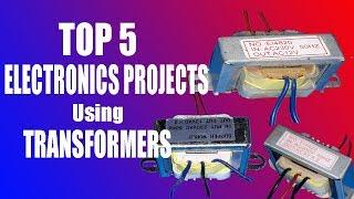 Top 5 ELECTRONICS PROJECTS Using TRANSFORMERS