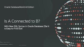 Simplify Property Graphs Using SQL with Oracle Database 23ai  Oracle DatabaseWorld AI Edition