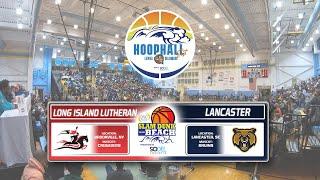Long Island Lutheran HS NY vs. Lancaster HS SC - Slam Dunk to the Beach  Hoophall East 2022