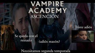 Vampire Academy T1E10 ascensión merece temporada 2 triste adiós se queda con el reinado