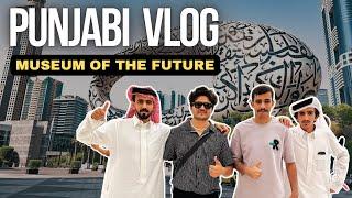 Visit Museum Of The Future Dubai 2024  Punjabi Vlog  Met With Habibi Fans #naddlogs #naddyvlogs