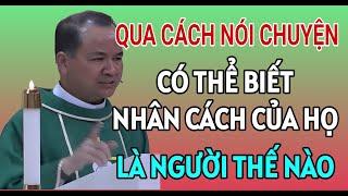 CÓ THỂ BIẾT NHÂN CÁCH CỦA NGƯỜI KHÁC QUA CÁCH NÓI CHUYỆN  BÀI GIẢNG HAY CỦA CHA PHẠM TĨNH