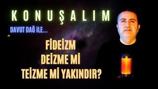 308 - KONUŞALIM - FİDEİZM DEİZME Mİ TEİZME Mİ YAKINDIR?