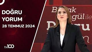 Başak Şengül ile Doğru Yorum  28 Temmuz 2024