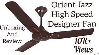 Orient Jazz 48 Designer And High Speed Ceiling Fan Unboxing And Review