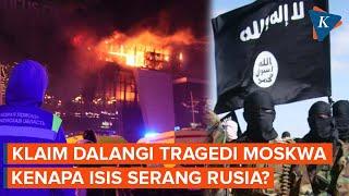 ISIS Klaim Dalangi Penembakan di Moskwa Kenapa Rusia Jadi Target Serangannya?