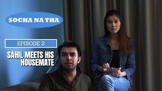 SOCHA NA THA  Episode 2  Sahil Meets His Housemate  Web Series