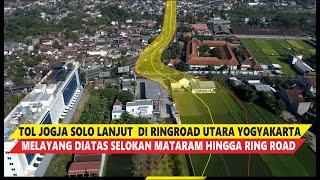 TOL JOGJA SOLO DI RINGROAD UTARA YOGYAKARTA DIKERJAKAN SEBAGIAN AKAN MELAYANG DARI PURWOMARTANI