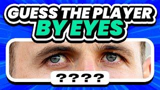 GUESS THE FOOTBALL PLAYER BY THEIR EYES  QUIZ FOOTBALL TRIVIA 2024