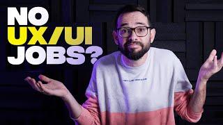 Why you won’t get a UXUI job