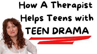 Helping Teens Understand & Avoid TEEN DRAMA  Therapy With Teens  Counseling Teenagers