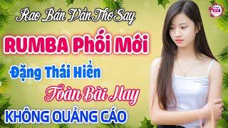 RAO BÁN VẦN THƠ SAY Đặng Thái Hiển- LK Nhạc Vàng Buồn TOÀN BÀI HAY Bất Hủ Chọn Lọc KHÔNG QUẢNG CÁO