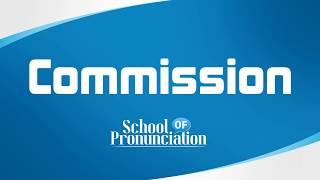Learn How To Pronounce Commission