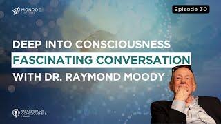 Unraveling Mysteries of Consciousness A Profound Discussion with Dr. Raymond Moody  EOC Ep.30
