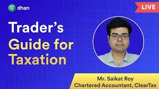 Live  Trader’s Guide to Taxation Ft. Saikat Roy CA - ClearTax