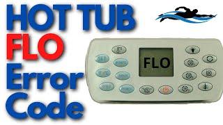 HOT TUB FLO Error Code  HOT TUB Flow Problem?