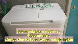 Cara menggunakan mesin cuci sharp 2 tabung dari awal sampai akhir