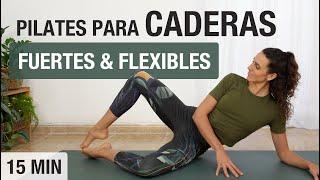 Pilates para CADERAS Fuertes y Flexibles - Elimina Dolor y Tensión 15 min